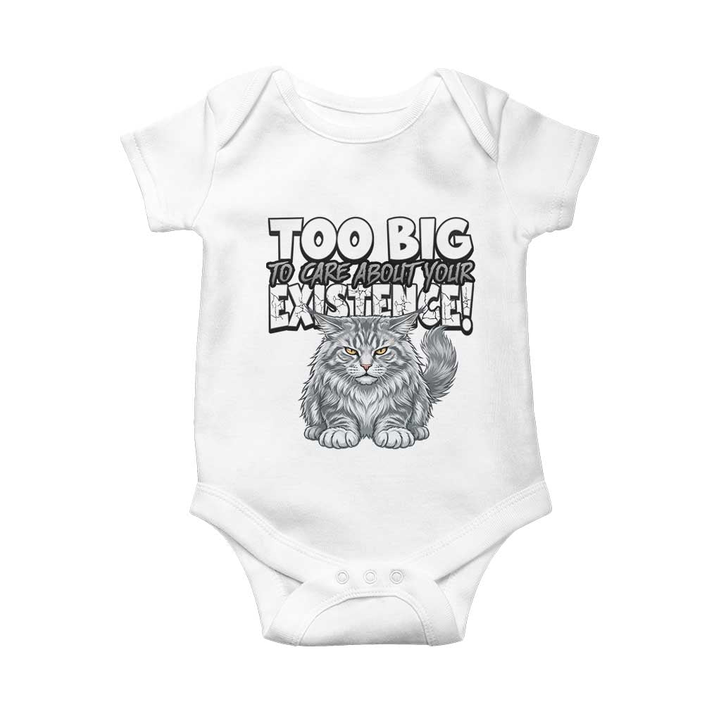 Funny Maine Coon Cat Baby Onesie Too Big To Care About Your Existence TS12 White Print Your Wear