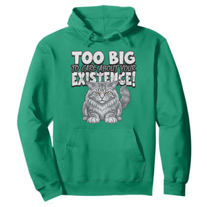 Funny Maine Coon Cat Hoodie Too Big To Care About Your Existence TS12 Irish Green Print Your Wear