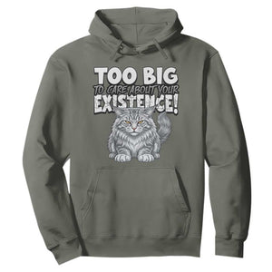 Funny Maine Coon Cat Hoodie Too Big To Care About Your Existence TS12 Military Green Print Your Wear