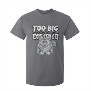 Funny Maine Coon Cat T Shirt For Kid Too Big To Care About Your Existence TS12 Charcoal Print Your Wear