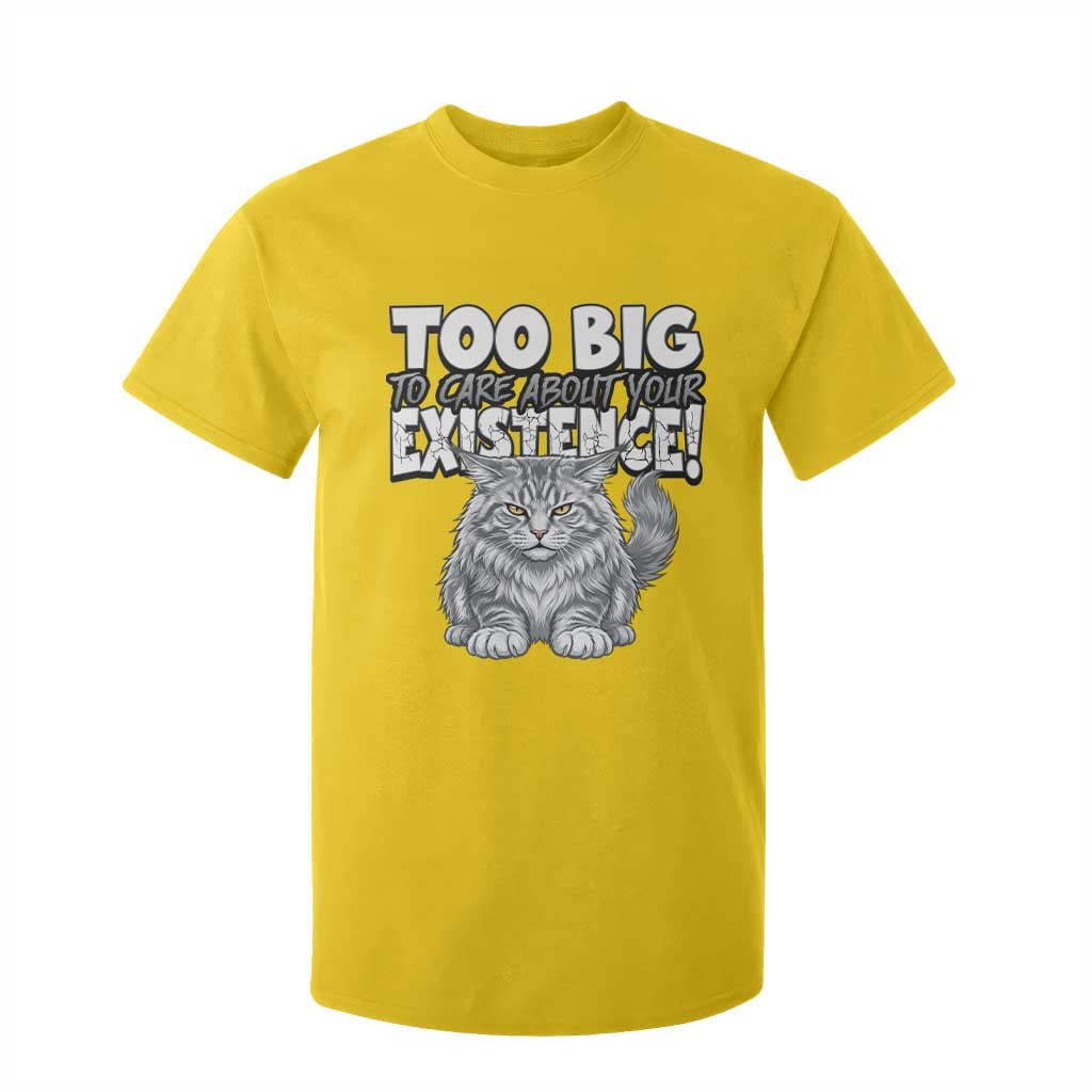 Funny Maine Coon Cat T Shirt For Kid Too Big To Care About Your Existence TS12 Daisy Print Your Wear
