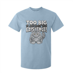 Funny Maine Coon Cat T Shirt For Kid Too Big To Care About Your Existence TS12 Light Blue Print Your Wear