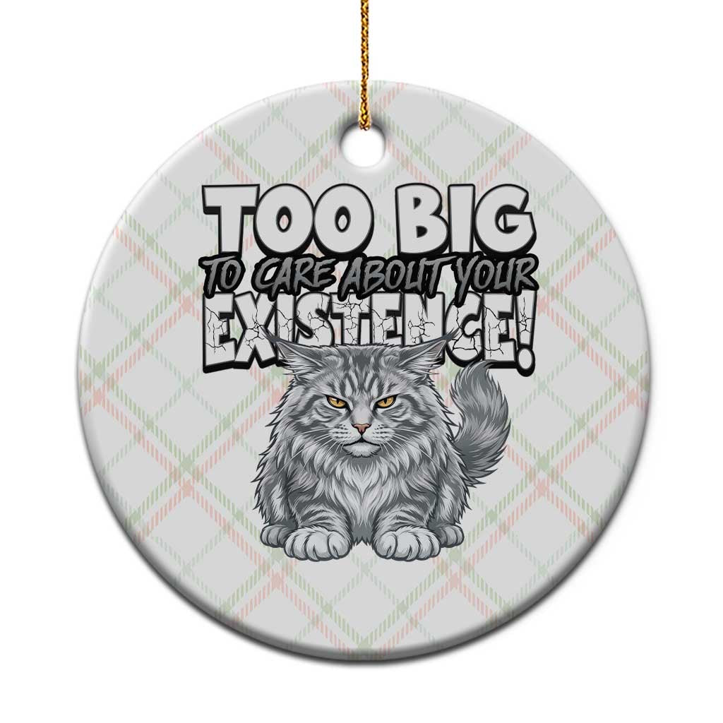 Funny Maine Coon Cat Ceramic Ornament Too Big To Care About Your Existence TS12 1pc Christmas Plaid Print Your Wear