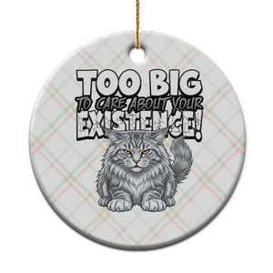 Funny Maine Coon Cat Ceramic Ornament Too Big To Care About Your Existence TS12 1pc Christmas Plaid Print Your Wear