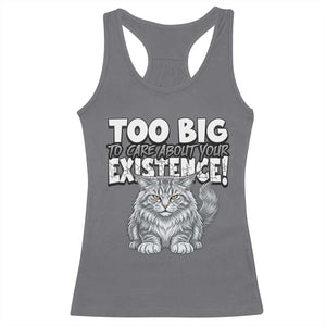 Funny Maine Coon Cat Racerback Tank Top Too Big To Care About Your Existence TS12 Charcoal Print Your Wear