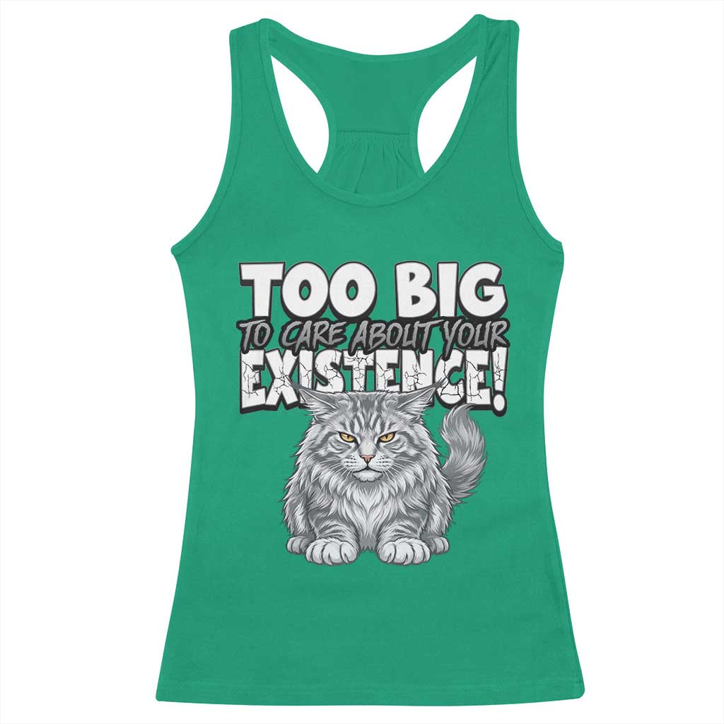 Funny Maine Coon Cat Racerback Tank Top Too Big To Care About Your Existence TS12 Irish Green Print Your Wear