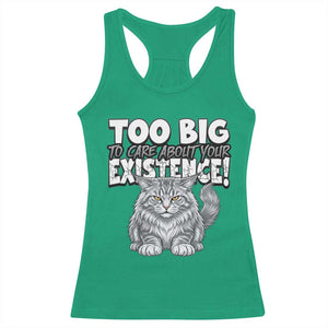 Funny Maine Coon Cat Racerback Tank Top Too Big To Care About Your Existence TS12 Irish Green Print Your Wear
