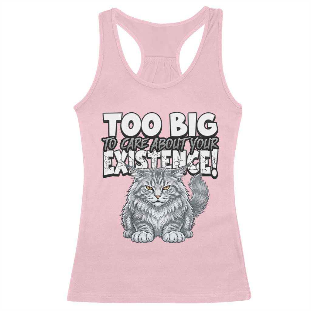 Funny Maine Coon Cat Racerback Tank Top Too Big To Care About Your Existence TS12 Light Pink Print Your Wear