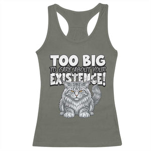 Funny Maine Coon Cat Racerback Tank Top Too Big To Care About Your Existence TS12 Military Green Print Your Wear