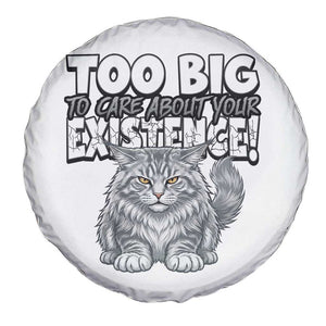 Funny Maine Coon Cat Spare Tire Cover Too Big To Care About Your Existence TS12 Print Your Wear