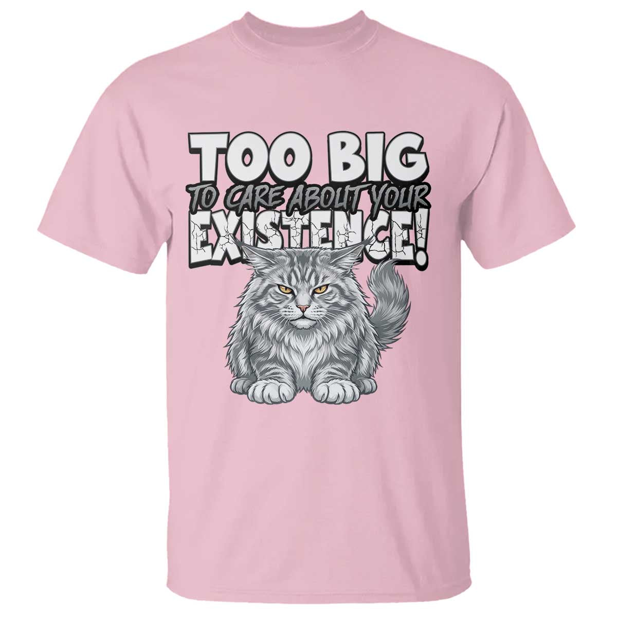 Funny Maine Coon Cat T Shirt Too Big To Care About Your Existence TS12 Light Pink Print Your Wear