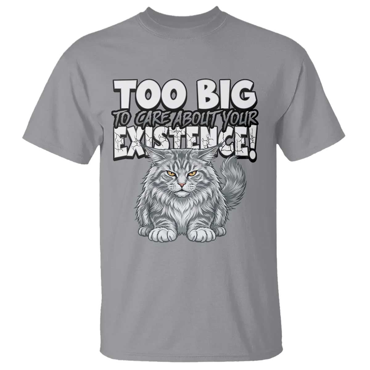 Funny Maine Coon Cat T Shirt Too Big To Care About Your Existence TS12 Sport Gray Print Your Wear