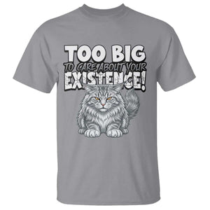 Funny Maine Coon Cat T Shirt Too Big To Care About Your Existence TS12 Sport Gray Print Your Wear