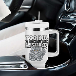 Funny Maine Coon Cat Tumbler With Handle Too Big To Care About Your Existence TS12 Print Your Wear