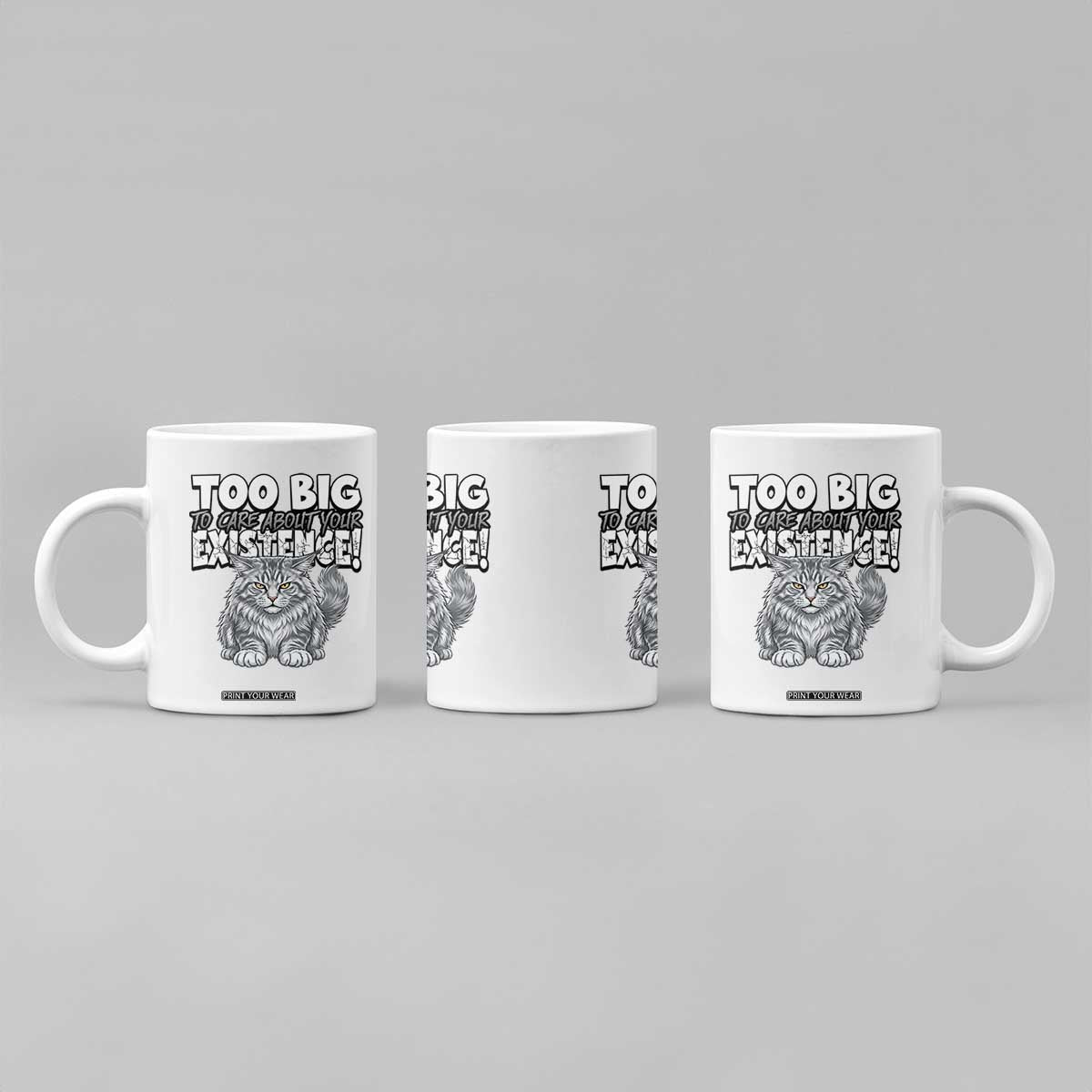 Funny Maine Coon Cat Coffee Mug Too Big To Care About Your Existence TS12 Print Your Wear