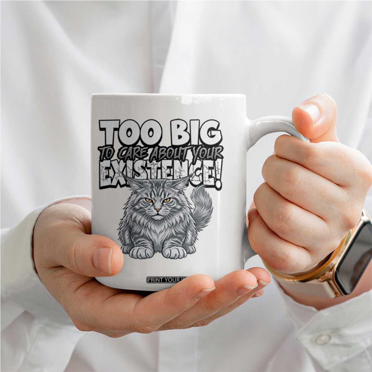 Funny Maine Coon Cat Coffee Mug Too Big To Care About Your Existence TS12 Print Your Wear