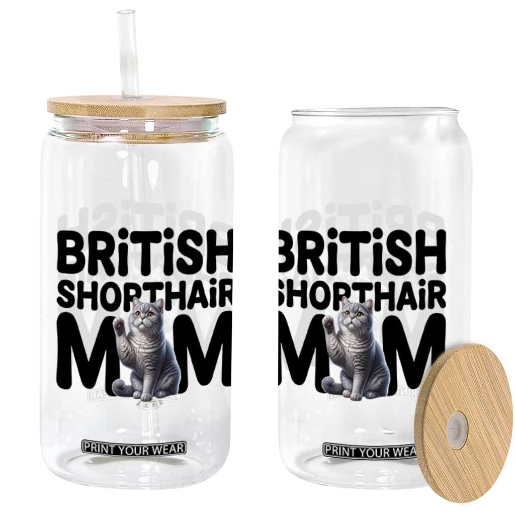 British Shorthair Mom Life Glass Can Mothers Day Cat Mom Gift TS12 Print Your Wear