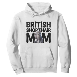 British Shorthair Mom Life Hoodie Mothers Day Cat Mom Gift TS12 White Print Your Wear