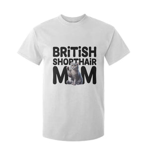 British Shorthair Mom Life T Shirt For Kid Mothers Day Cat Mom Gift TS12 White Print Your Wear