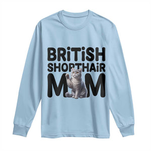 British Shorthair Mom Life Long Sleeve Shirt Mothers Day Cat Mom Gift TS12 Light Blue Print Your Wear