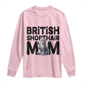 British Shorthair Mom Life Long Sleeve Shirt Mothers Day Cat Mom Gift TS12 Light Pink Print Your Wear