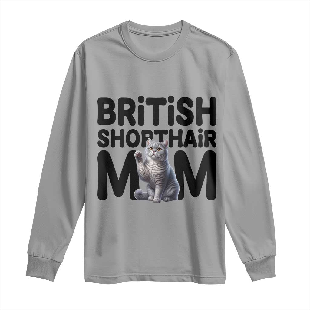 British Shorthair Mom Life Long Sleeve Shirt Mothers Day Cat Mom Gift TS12 Sport Gray Print Your Wear