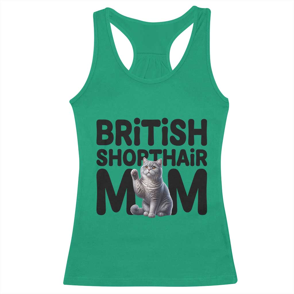 British Shorthair Mom Life Racerback Tank Top Mothers Day Cat Mom Gift TS12 Irish Green Print Your Wear