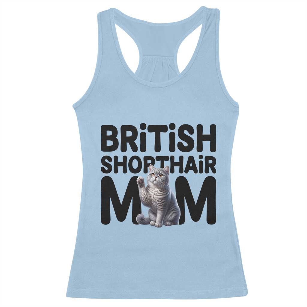 British Shorthair Mom Life Racerback Tank Top Mothers Day Cat Mom Gift TS12 Light Blue Print Your Wear