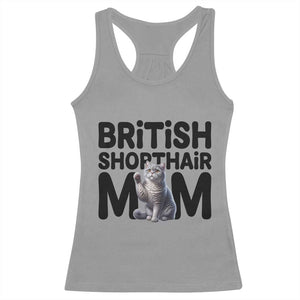 British Shorthair Mom Life Racerback Tank Top Mothers Day Cat Mom Gift TS12 Sport Gray Print Your Wear