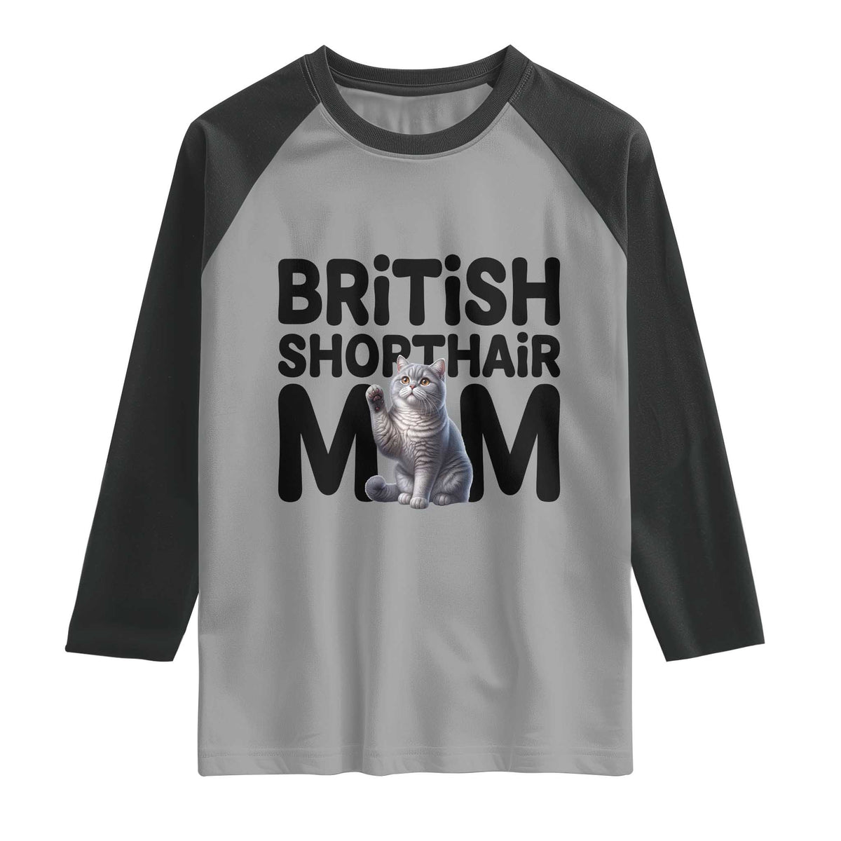 British Shorthair Mom Life Raglan Shirt Mothers Day Cat Mom Gift TS12 Sport Gray Black Print Your Wear