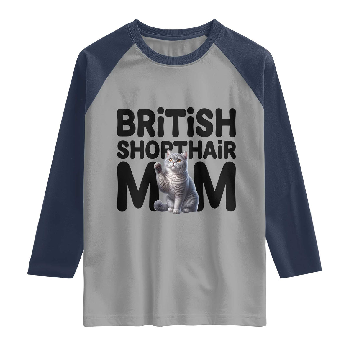 British Shorthair Mom Life Raglan Shirt Mothers Day Cat Mom Gift TS12 Sport Gray Navy Print Your Wear