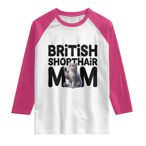 British Shorthair Mom Life Raglan Shirt Mothers Day Cat Mom Gift TS12 White Heliconia Print Your Wear
