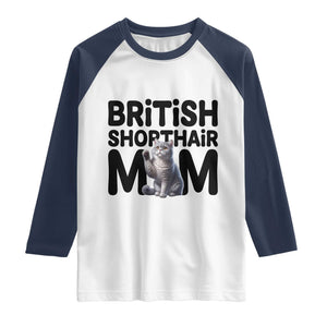 British Shorthair Mom Life Raglan Shirt Mothers Day Cat Mom Gift TS12 White Navy Print Your Wear