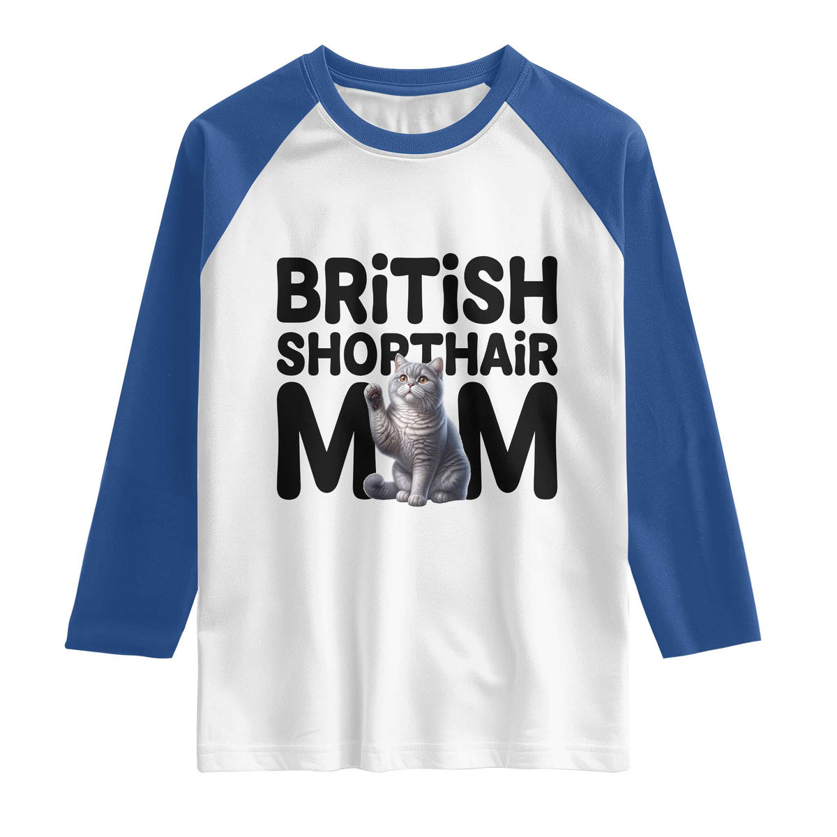 British Shorthair Mom Life Raglan Shirt Mothers Day Cat Mom Gift TS12 White Royal Print Your Wear