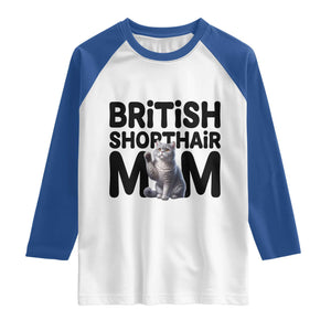 British Shorthair Mom Life Raglan Shirt Mothers Day Cat Mom Gift TS12 White Royal Print Your Wear
