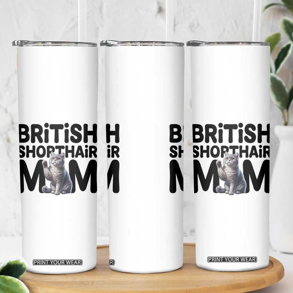 British Shorthair Mom Life Skinny Tumbler Mothers Day Cat Mom Gift TS12 Print Your Wear
