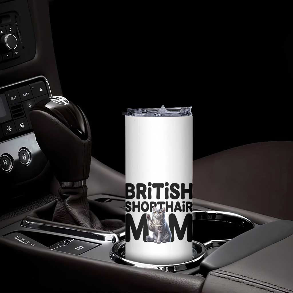 British Shorthair Mom Life Skinny Tumbler Mothers Day Cat Mom Gift TS12 Print Your Wear