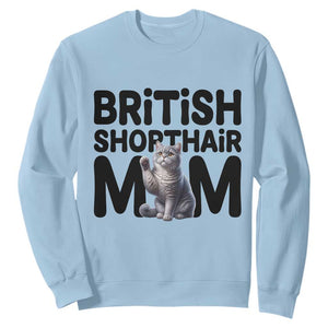 British Shorthair Mom Life Sweatshirt Mothers Day Cat Mom Gift TS12 Light Blue Print Your Wear