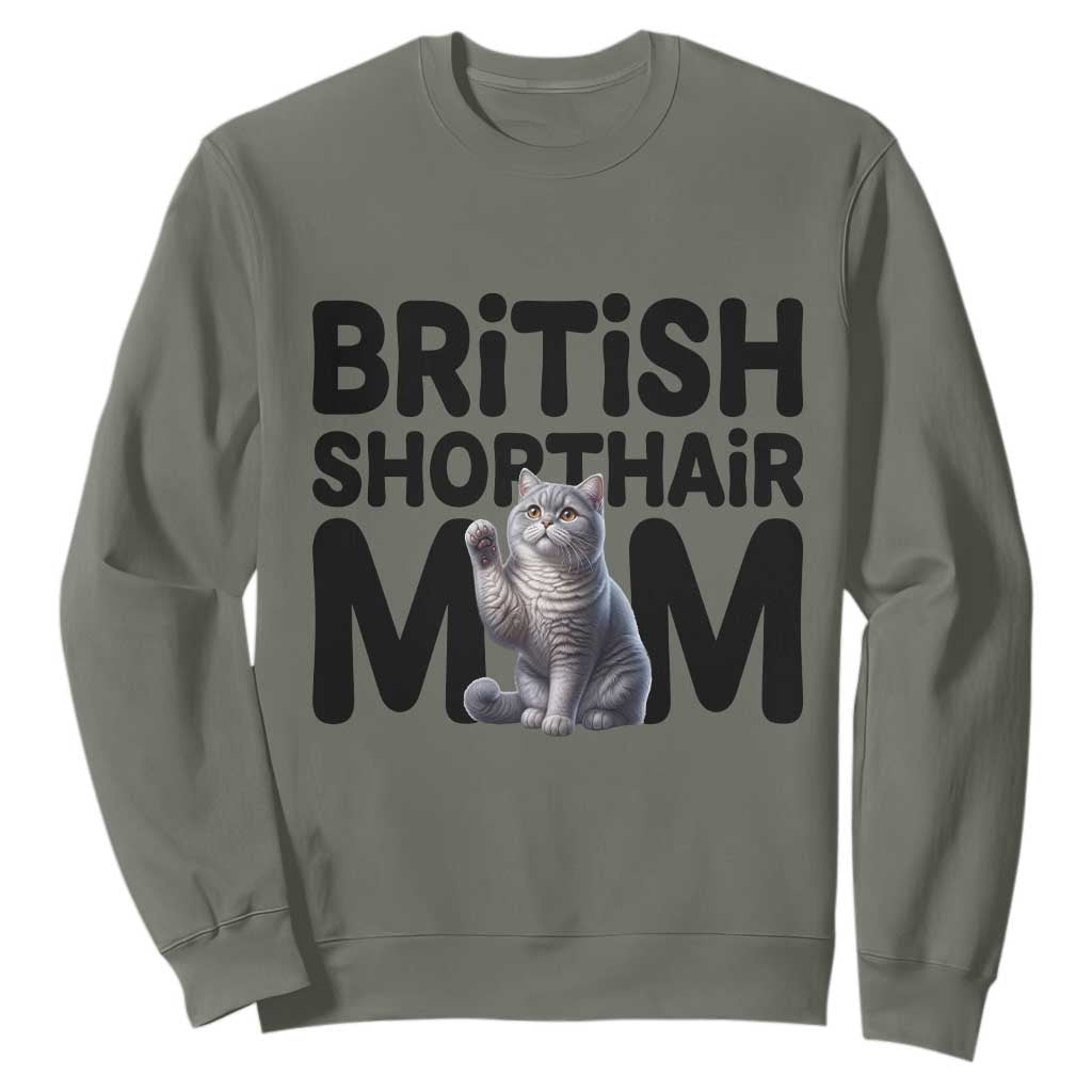 British Shorthair Mom Life Sweatshirt Mothers Day Cat Mom Gift TS12 Military Green Print Your Wear