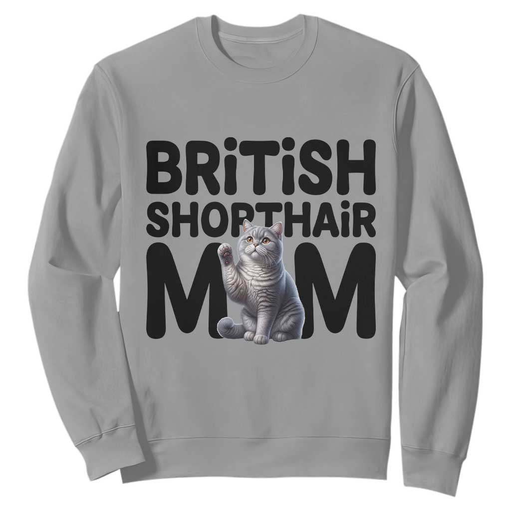 British Shorthair Mom Life Sweatshirt Mothers Day Cat Mom Gift TS12 Sport Gray Print Your Wear
