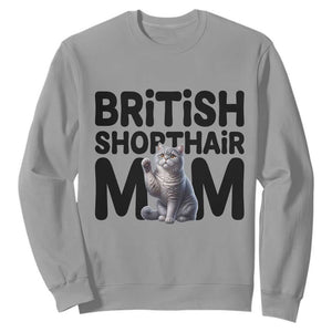 British Shorthair Mom Life Sweatshirt Mothers Day Cat Mom Gift TS12 Sport Gray Print Your Wear
