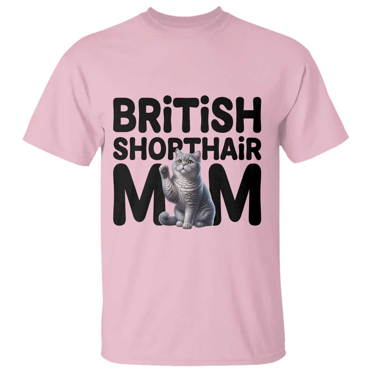 British Shorthair Mom Life T Shirt Mothers Day Cat Mom Gift TS12 Light Pink Print Your Wear