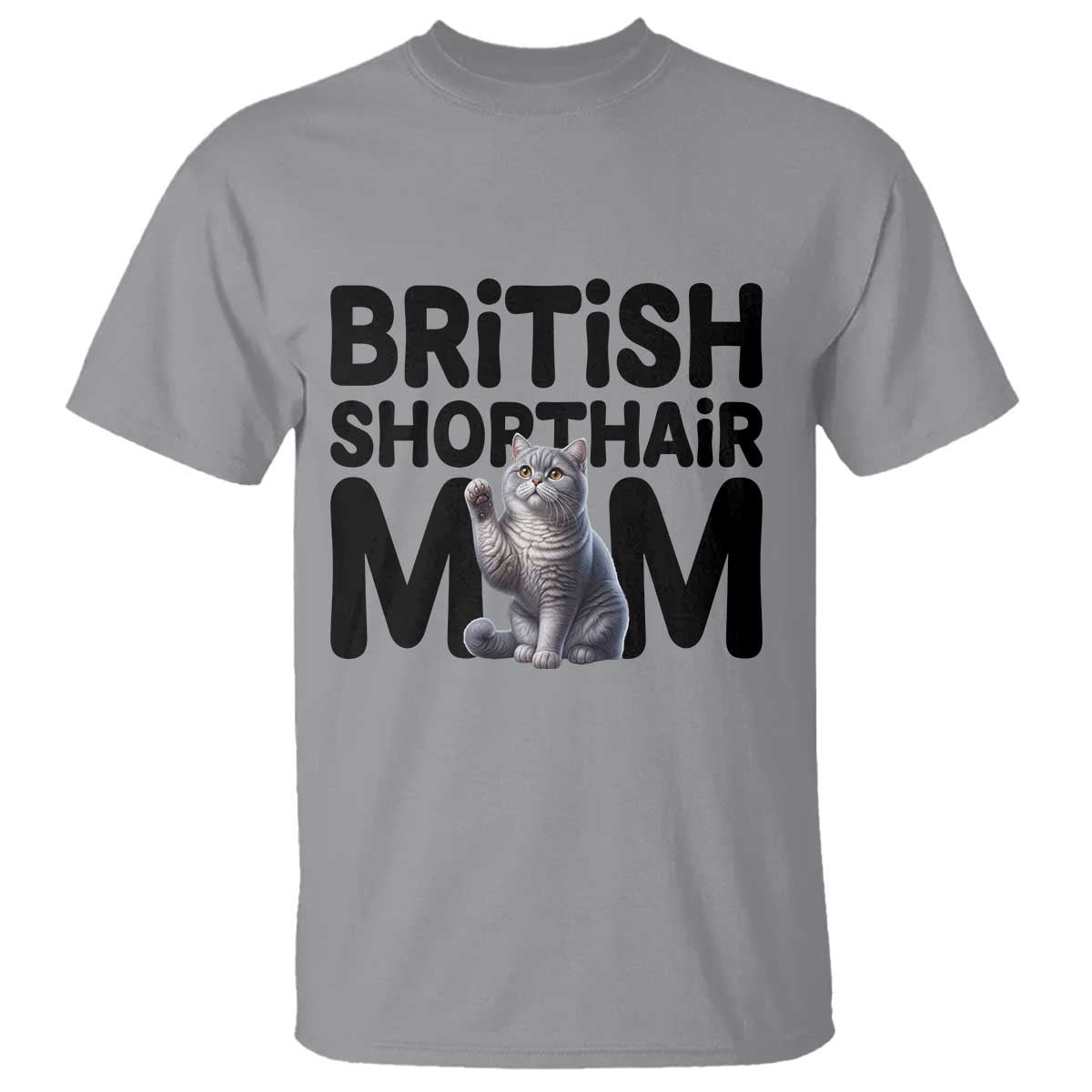 British Shorthair Mom Life T Shirt Mothers Day Cat Mom Gift TS12 Sport Gray Print Your Wear