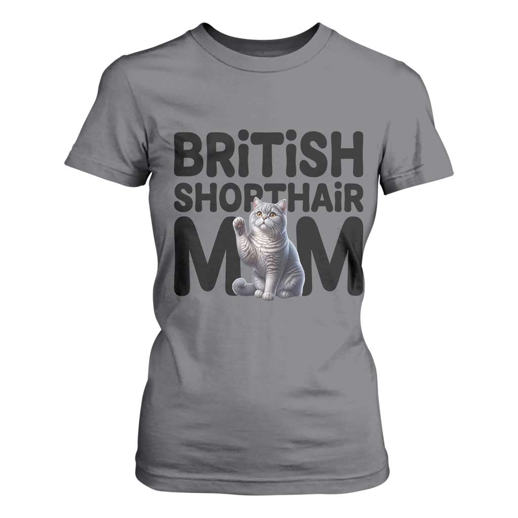 British Shorthair Mom Life T Shirt For Women Mothers Day Cat Mom Gift TS12 Charcoal Print Your Wear