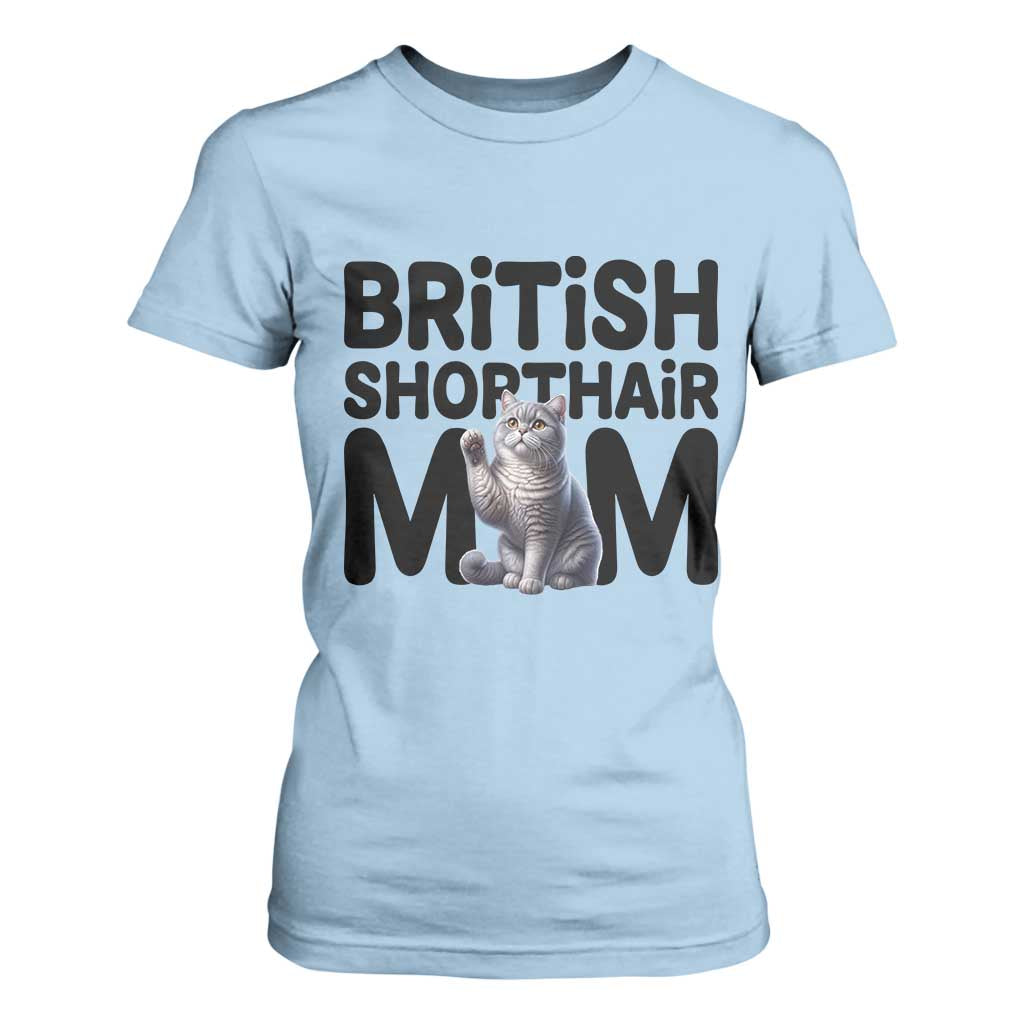British Shorthair Mom Life T Shirt For Women Mothers Day Cat Mom Gift TS12 Light Blue Print Your Wear
