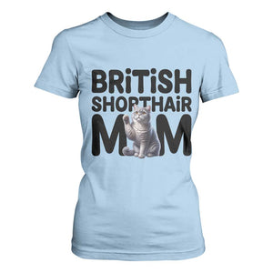 British Shorthair Mom Life T Shirt For Women Mothers Day Cat Mom Gift TS12 Light Blue Print Your Wear