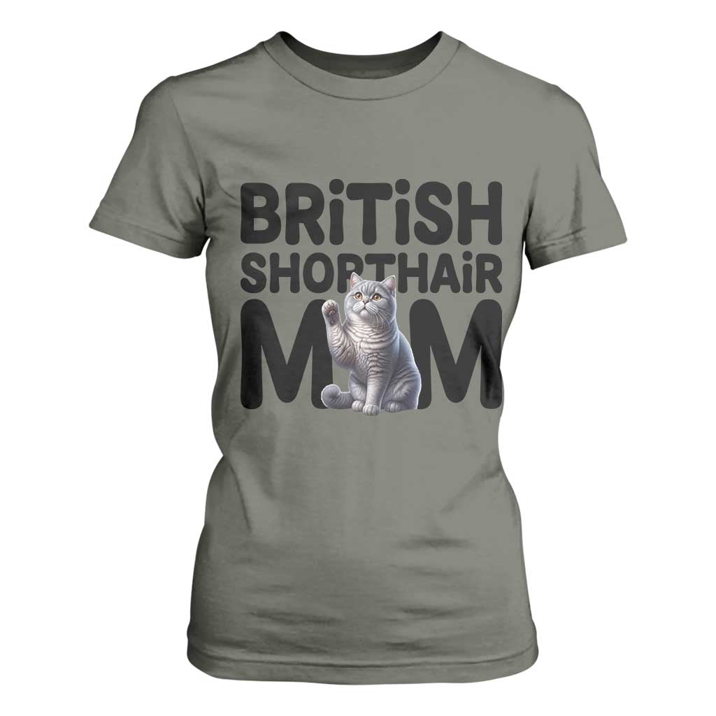 British Shorthair Mom Life T Shirt For Women Mothers Day Cat Mom Gift TS12 Military Green Print Your Wear