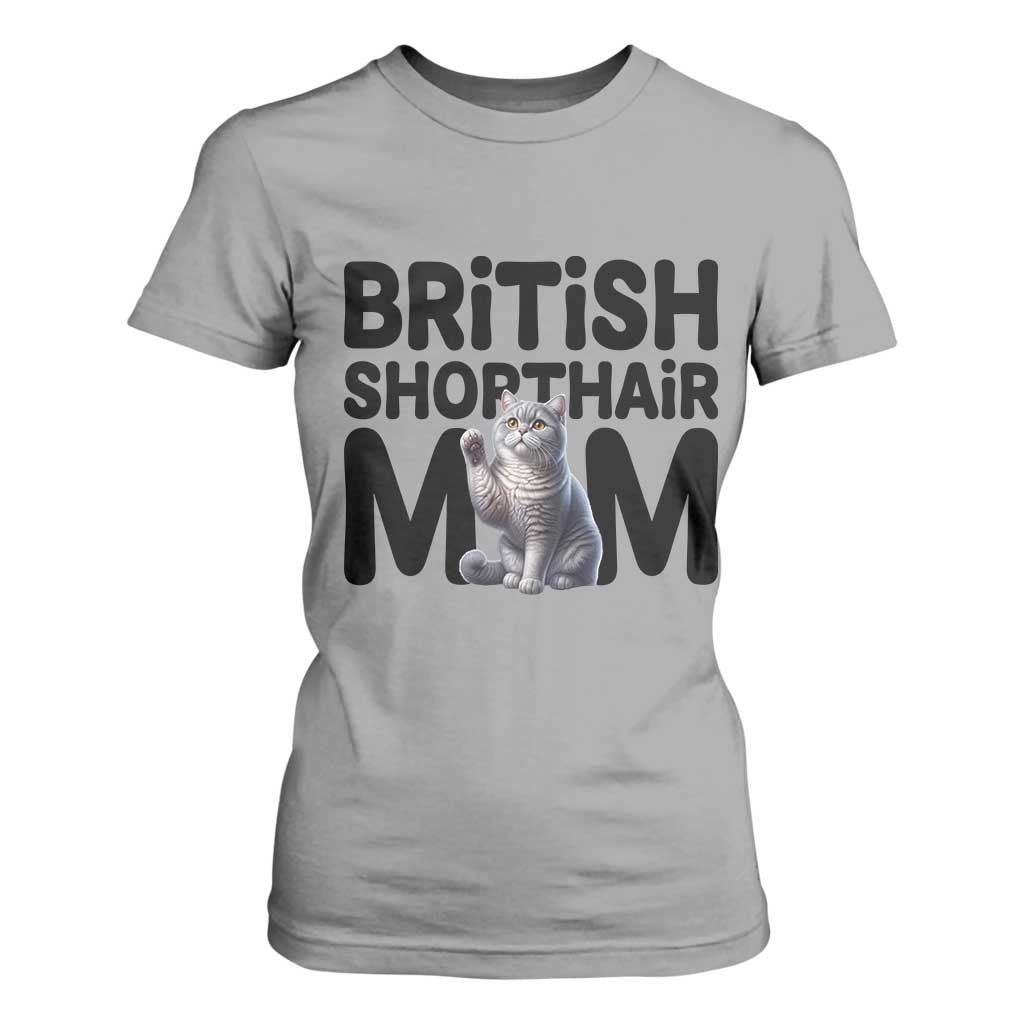 British Shorthair Mom Life T Shirt For Women Mothers Day Cat Mom Gift TS12 Sport Gray Print Your Wear