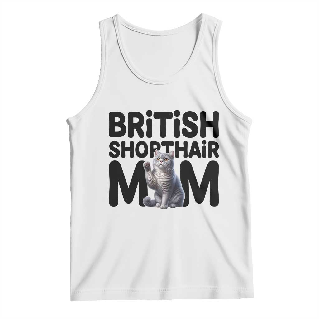 British Shorthair Mom Life Tank Top Mothers Day Cat Mom Gift TS12 White Print Your Wear