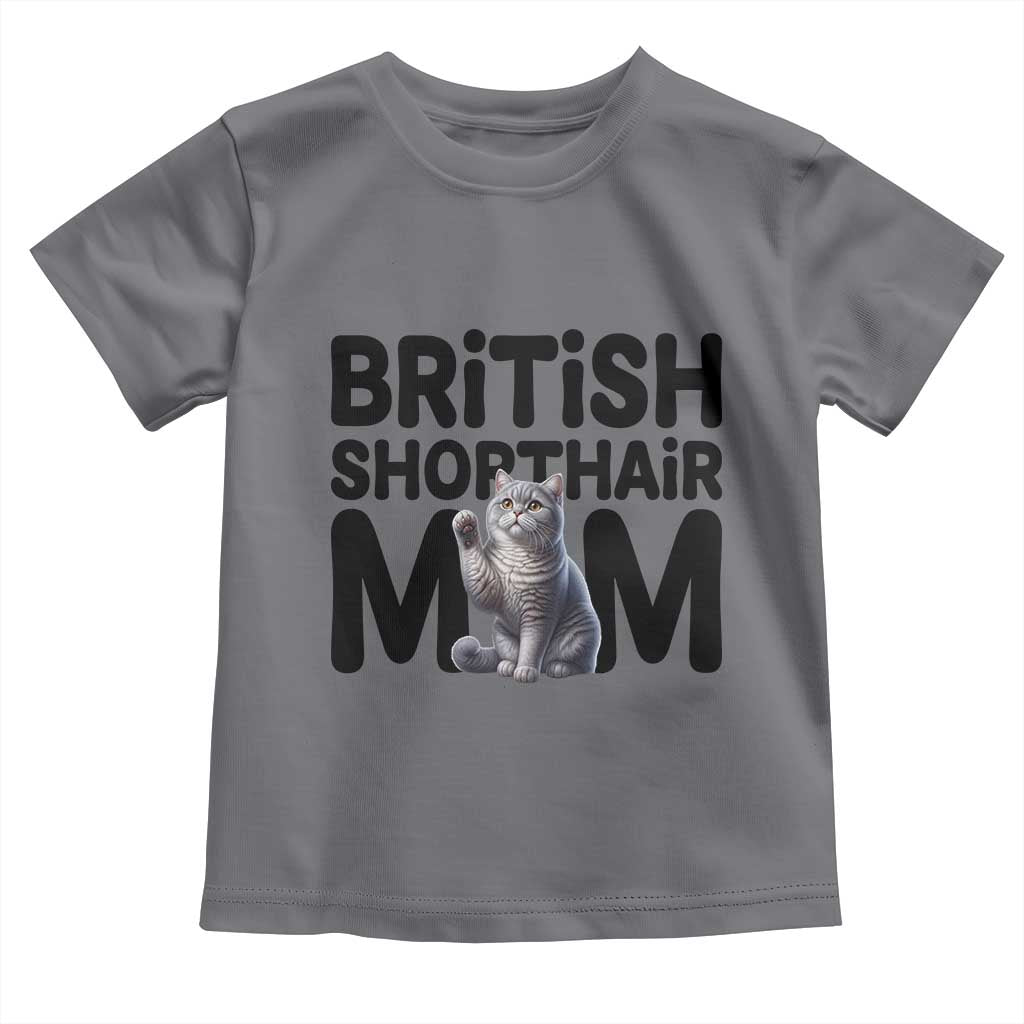 British Shorthair Mom Life Toddler T Shirt Mothers Day Cat Mom Gift TS12 Charcoal Print Your Wear